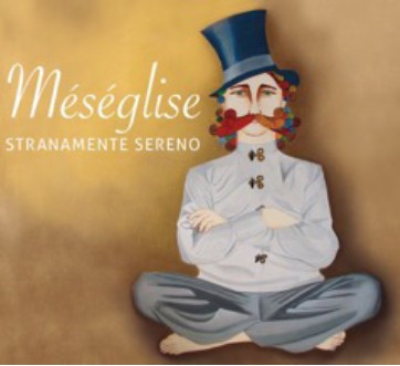 MESEGLISE - Stranamente sereno